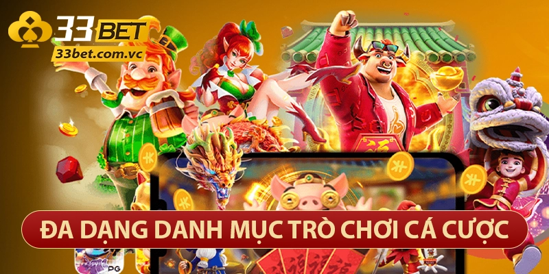 33bet – Thương Hiệu Sòng Bạc Trực Tuyến Lớn Nhất Việt Nam 11 Game cá cược phong phú